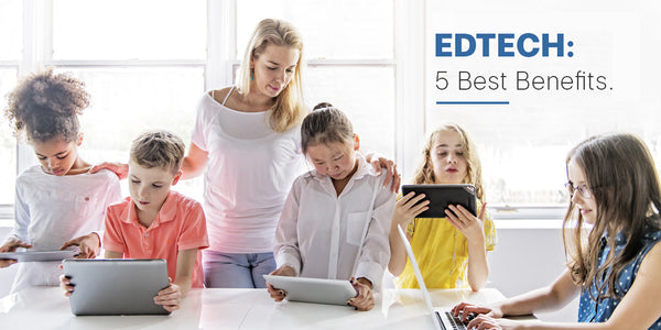 Top Benefits of EdTech - Cooper Cases